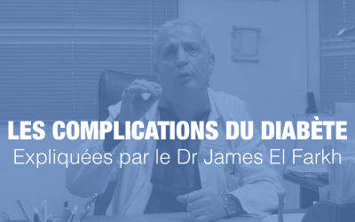 Les complications du Diabète expliquées par le Dr James El Farkh